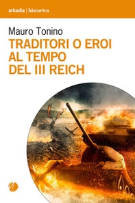 Traditori o eroi al tempo del III Reich - Librerie.coop
