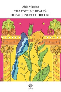 Tra poesia e realtà di ragionevole dolore - Librerie.coop Tra poesia e realtà di ragionevole dolore - Librerie.coop