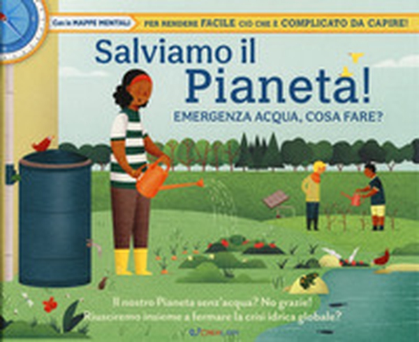 Salviamo il pianeta! Emergenza acqua, cosa fare? - Librerie.coop Salviamo il pianeta! Emergenza acqua, cosa fare? - Librerie.coop
