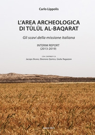L'area archeologica di Tulul Al-Baqarat. Gli scavi della missione italiana. Interim Report (2013-2019) - Librerie.coop
