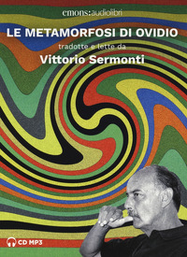 Le metamorfosi di Ovidio tradotte e lette da Vittorio Sermonti letto da Vittorio Sermonti. Audiolibro. 2 CD Audio formato MP3 - Librerie.coop Le metamorfosi di Ovidio tradotte e lette da Vittorio Sermonti letto da Vittorio Sermonti. Audiolibro. 2 CD Audio formato MP3 - Librerie.coop
