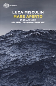 Mare aperto. Storia umana del Mediterraneo centrale - Librerie.coop