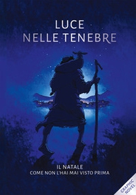 Luce nelle tenebre. Il Natale come non l'hai mai visto prima - Librerie.coop Luce nelle tenebre. Il Natale come non l'hai mai visto prima - Librerie.coop