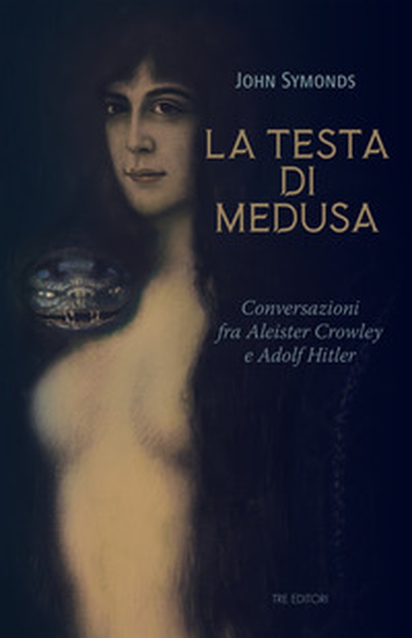 La testa di Medusa. Conversazioni fra Aleister Crowley e Adolf Hitler - Librerie.coop La testa di Medusa. Conversazioni fra Aleister Crowley e Adolf Hitler - Librerie.coop