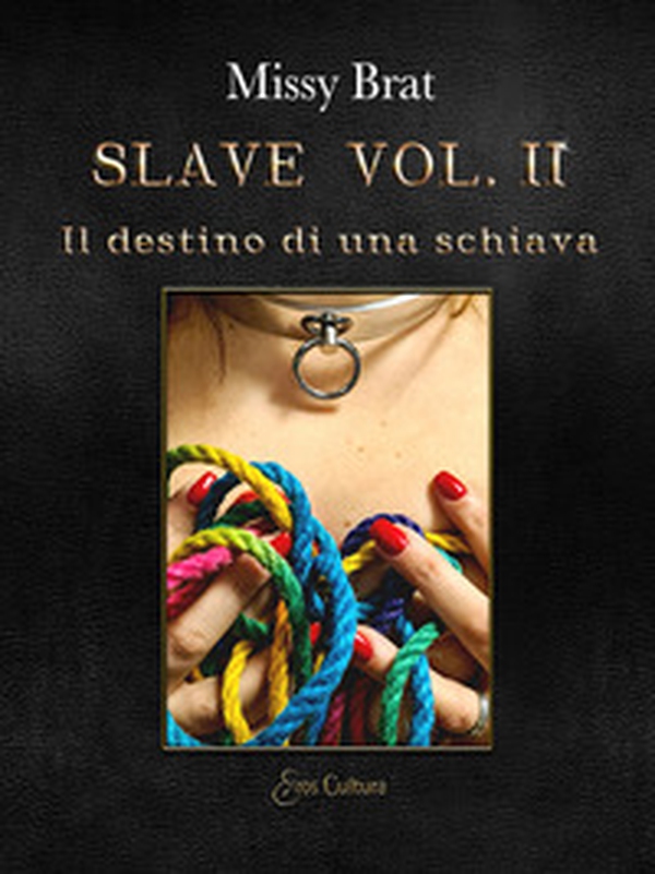 Slave. Il destino di una schiava - Vol. 2 - Librerie.coop Slave. Il destino di una schiava - Vol. 2 - Librerie.coop