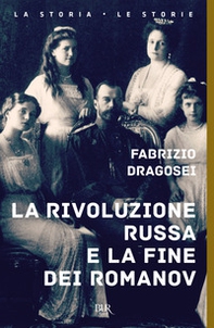 La rivoluzione russa e la fine dei Romanov - Librerie.coop