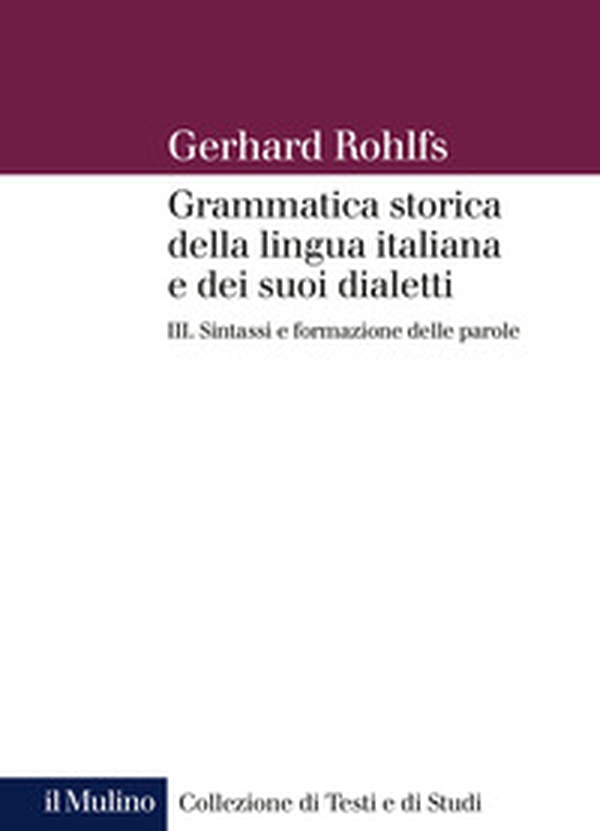 Grammatica storica della lingua italiana e dei suoi dialetti - Vol. 3 - Librerie.coop Grammatica storica della lingua italiana e dei suoi dialetti - Vol. 3 - Librerie.coop