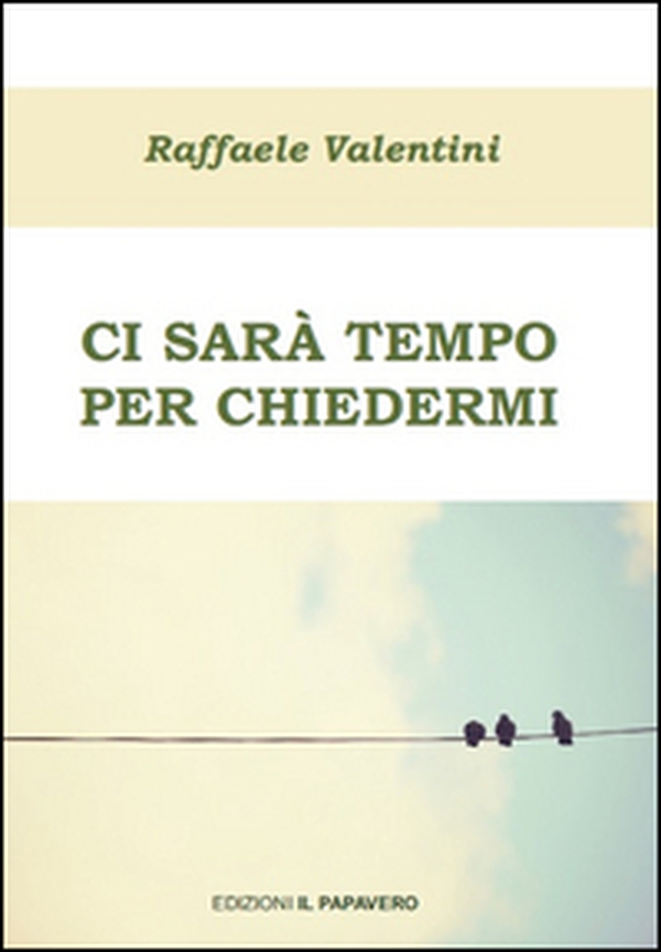 Ci sarà tempo per chiedermi - Librerie.coop Ci sarà tempo per chiedermi - Librerie.coop
