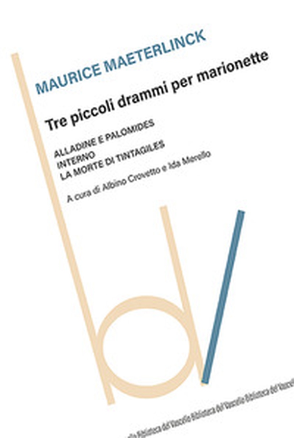 Tre piccoli drammi per marionette: Alladine e Palomide-Interno-La morte di Tintagiles - Librerie.coop Tre piccoli drammi per marionette: Alladine e Palomide-Interno-La morte di Tintagiles - Librerie.coop