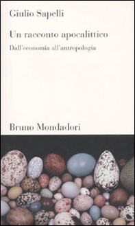 Un racconto apocalittico. Dall'economia all'antropologia - Librerie.coop Un racconto apocalittico. Dall'economia all'antropologia - Librerie.coop