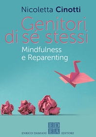 Genitori di sé stessi. Mindfulness e reparenting - Librerie.coop