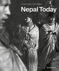 Nepal today. In the forest, in the villages. Ediz. italiana e inglese - Librerie.coop
