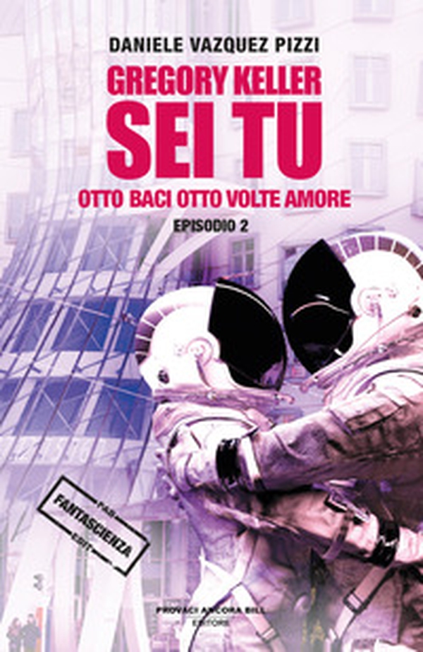Gregory Keller sei tu. Otto baci otto volte amore - Librerie.coop Gregory Keller sei tu. Otto baci otto volte amore - Librerie.coop