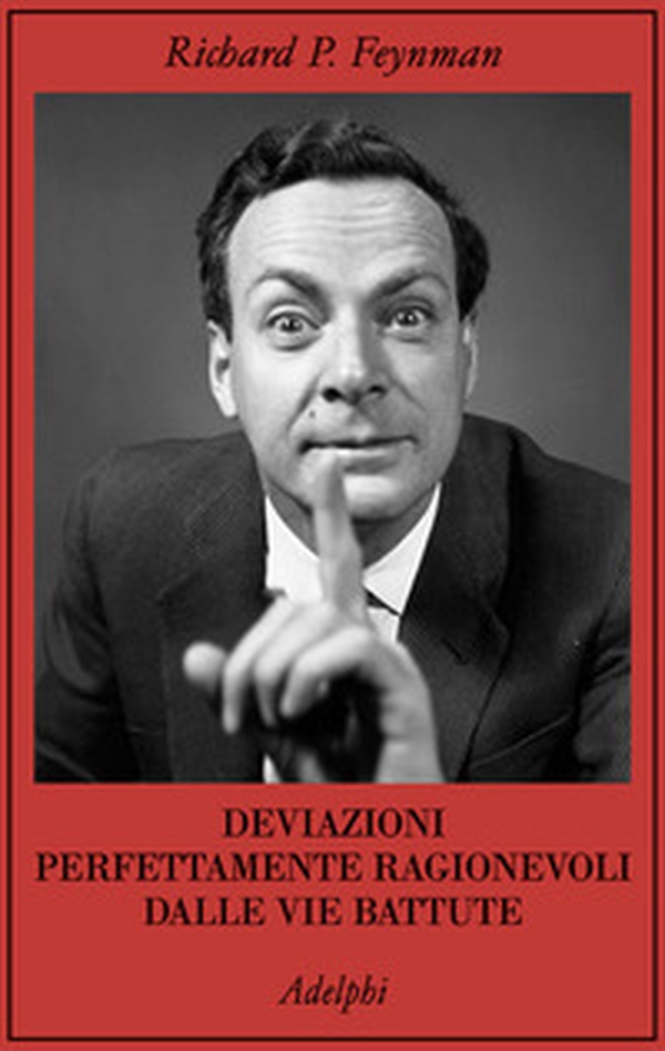 Deviazioni perfettamente ragionevoli dalle vie battute. Le lettere di Richard Feynman - Librerie.coop Deviazioni perfettamente ragionevoli dalle vie battute. Le lettere di Richard Feynman - Librerie.coop