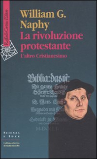La rivoluzione protestante. L'altro Cristianesimo - Librerie.coop