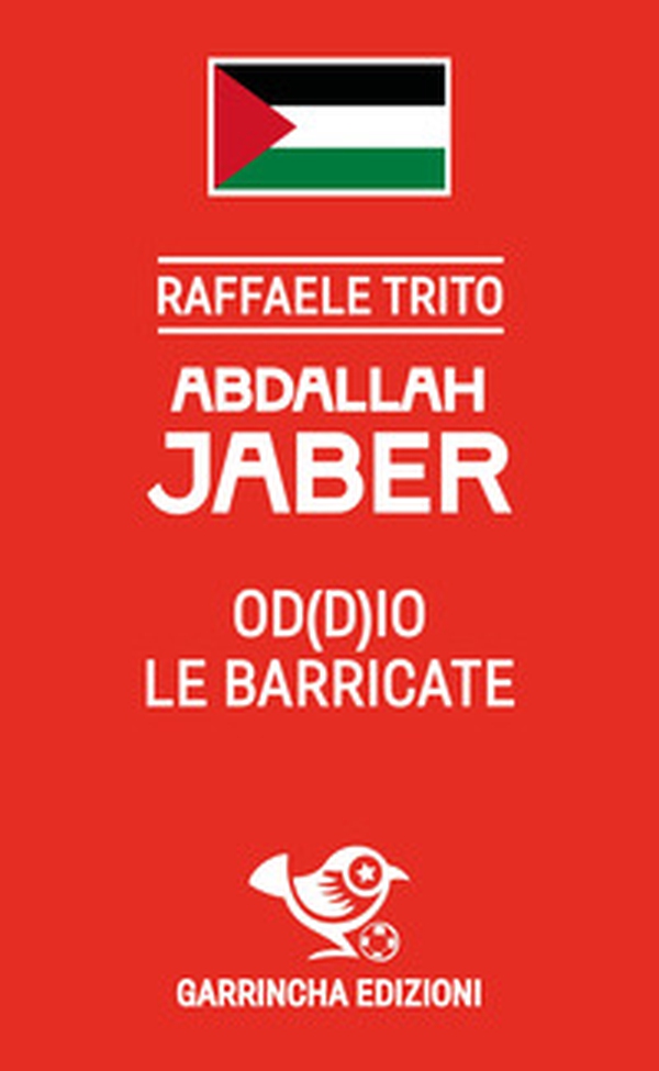 Abdallah Jaber. Od(d)io le barricate - Librerie.coop Abdallah Jaber. Od(d)io le barricate - Librerie.coop