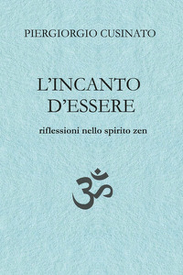L'incanto d'essere. Riflessioni nello spirito zen - Librerie.coop