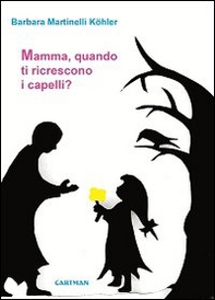 Mamma, quando ti ricrescono i capelli? La mia esperienza con il tumore al seno - Librerie.coop