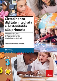 Cittadinanza digitale integrata e sostenibilità alla primaria. Proposte di unità di apprendimento disciplinari e digitali - Librerie.coop