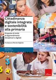 Cittadinanza digitale integrata e sostenibilità alla primaria. Proposte di unità di apprendimento disciplinari e digitali - Librerie.coop