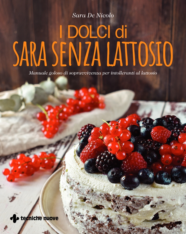 I dolci di Sara senza lattosio - Librerie.coop I dolci di Sara senza lattosio - Librerie.coop