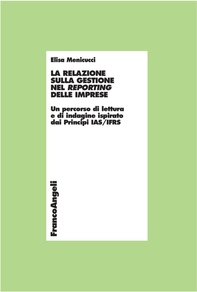 La relazione sulla gestione nel reporting delle imprese. Un percorso di lettura e di indagine ispirato dai Principi IAS/IFRS - Librerie.coop La relazione sulla gestione nel reporting delle imprese. Un percorso di lettura e di indagine ispirato dai Principi IAS/IFRS - Librerie.coop
