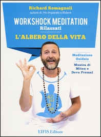 L'albero della vita. Workshock meditation. Rilassati. CD Audio - Librerie.coop L'albero della vita. Workshock meditation. Rilassati. CD Audio - Librerie.coop