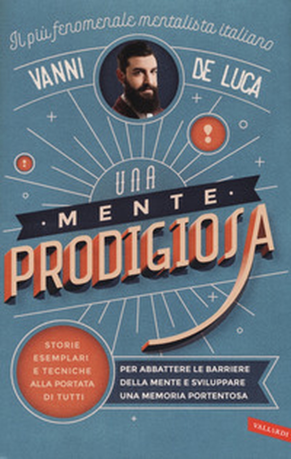 Una mente prodigiosa. Storie esemplari e tecniche alla portata di tutti, per abbattere le barriere della mente e sviluppare una memoria portentosa - Librerie.coop Una mente prodigiosa. Storie esemplari e tecniche alla portata di tutti, per abbattere le barriere della mente e sviluppare una memoria portentosa - Librerie.coop