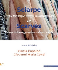 Sciarpe. Storia, tecnologia, design, culture, mercato-Scarves. History, technology, design, culture, market - Librerie.coop