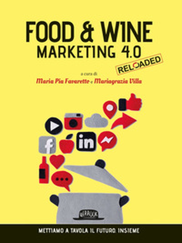 Food & wine. Marketing 4.0. Mettiamo a tavola il futuro. Insieme - Librerie.coop Food & wine. Marketing 4.0. Mettiamo a tavola il futuro. Insieme - Librerie.coop