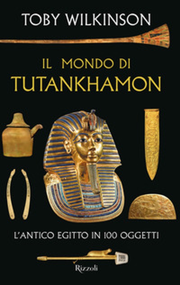 Il mondo di Tutankhamon. L'antico Egitto in 100 oggetti - Librerie.coop Il mondo di Tutankhamon. L'antico Egitto in 100 oggetti - Librerie.coop