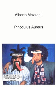 Pinoculus Aureus. Storia di un burattino d'oro chiamato Pinocchio - Librerie.coop