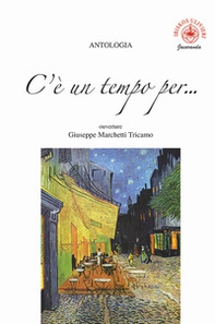 C'è un tempo per... ouverture Giuseppe Marchetti Tricamo - Librerie.coop C'è un tempo per... ouverture Giuseppe Marchetti Tricamo - Librerie.coop