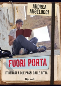 Fuori porta. Itinerari a due passi dalle città - Librerie.coop