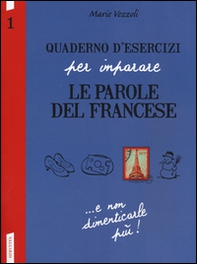 Quaderno d'esercizi per imparare le parole del francese - Librerie.coop