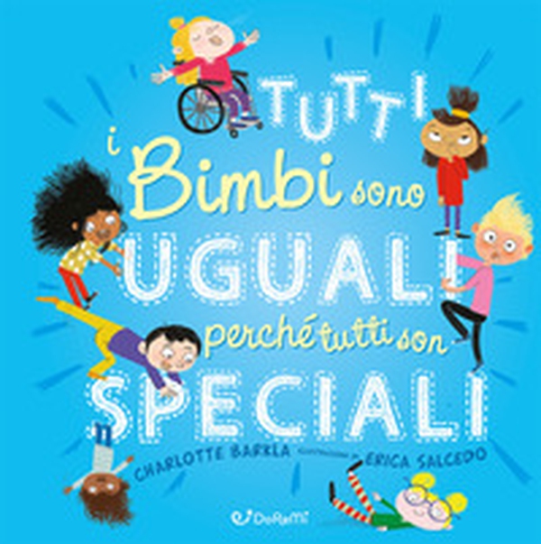 Tutti i bimbi sono uguali perché tutti son speciali. Diversamente - Librerie.coop