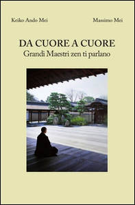 Da cuore a cuore. Grandi maestri zen ti parlano - Librerie.coop