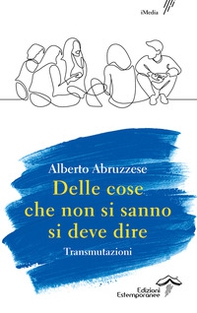 Delle cose che non si sanno si deve dire. Transmutazioni - Librerie.coop