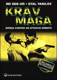 Krav Maga. Difesa contro un attacco armato - Librerie.coop