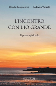 L'incontro con l'Io grande. Il piano spirituale - Librerie.coop