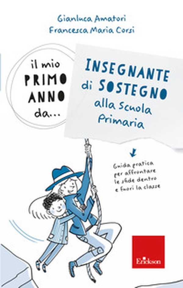 Il mio primo anno da.. Insegnante di sostegno alla scuola primaria. Guida pratica per affrontare le sfide dentro e fuori la classe - Librerie.coop Il mio primo anno da.. Insegnante di sostegno alla scuola primaria. Guida pratica per affrontare le sfide dentro e fuori la classe - Librerie.coop