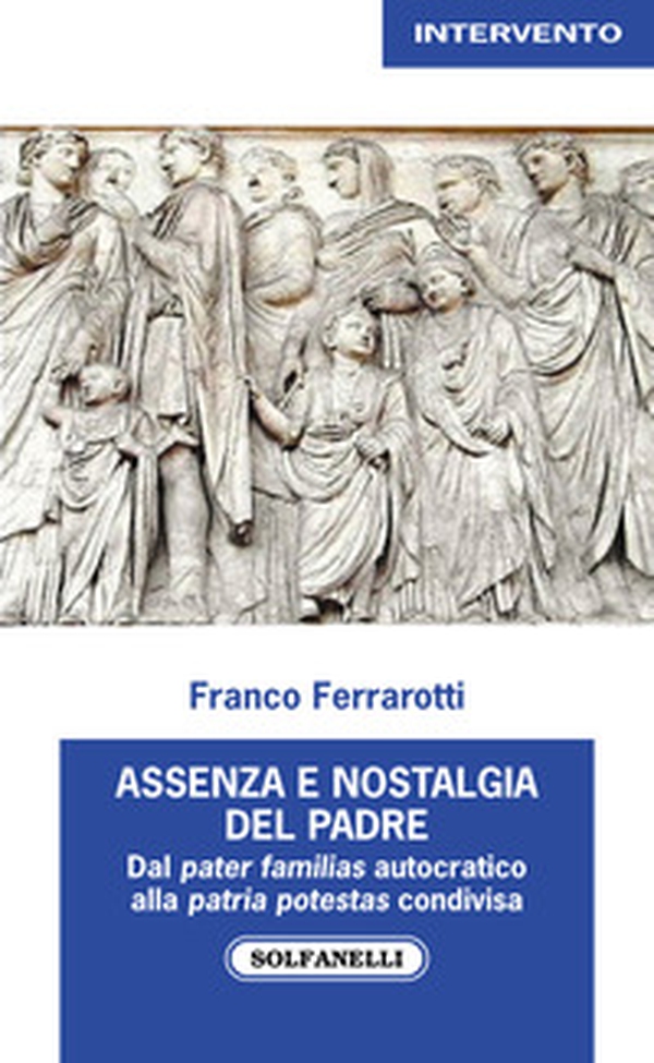 Assenza nostalgica del padre. Dal pater familias autocratico alla patria potestas condivisa - Librerie.coop Assenza nostalgica del padre. Dal pater familias autocratico alla patria potestas condivisa - Librerie.coop