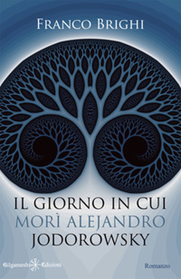 Il giorno in cui morì Alejandro Jodorowsky - Librerie.coop Il giorno in cui morì Alejandro Jodorowsky - Librerie.coop