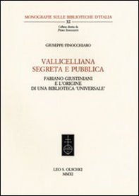 Vallicelliana segreta e pubblica. Fabiano Giustiniani e l'origine di una biblioteca «universale» - Librerie.coop