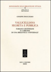 Vallicelliana segreta e pubblica. Fabiano Giustiniani e l'origine di una biblioteca «universale» - Librerie.coop Vallicelliana segreta e pubblica. Fabiano Giustiniani e l'origine di una biblioteca «universale» - Librerie.coop