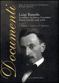 Luigi Russolo. La musica, la pittura, il pensiero. Nuove ricerche sugli scritti - Librerie.coop