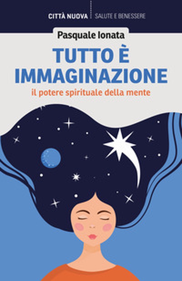 Tutto è immaginazione. Il potere spirituale della mente - Librerie.coop