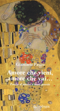 Amore che vieni amore che vai. Poesie d'amore e altre poesie - Librerie.coop