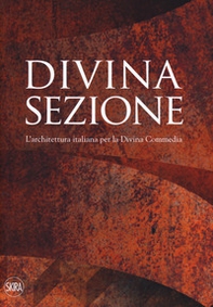 Divina sezione. L'architettura italiana per la Divina Commedia - Librerie.coop