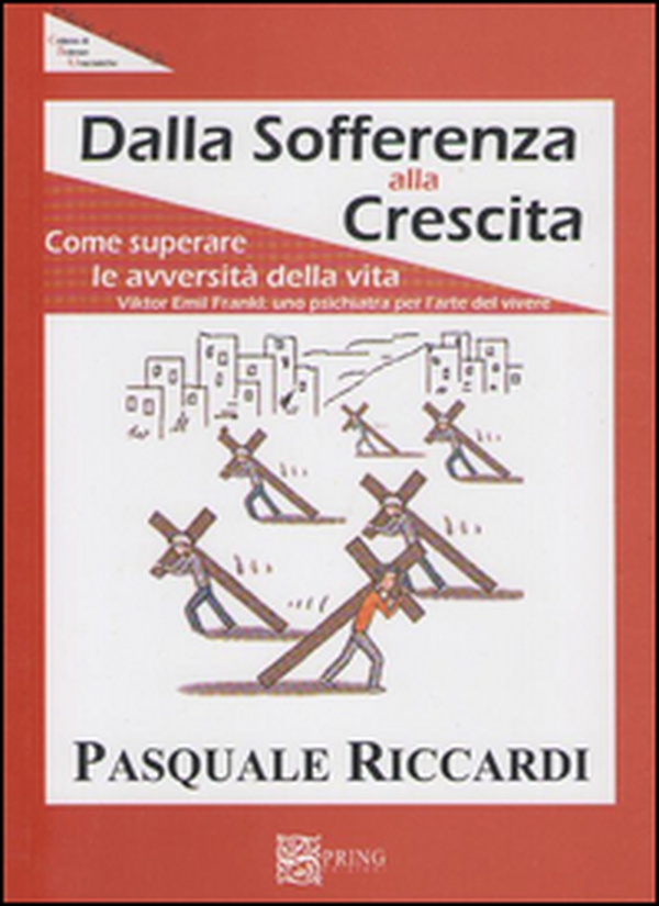 Dalla sofferenza alla crescita (come suprerare le avversità della vita) - Librerie.coop Dalla sofferenza alla crescita (come suprerare le avversità della vita) - Librerie.coop